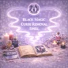 BLACK MAGIC CURSE REMOVAL SPELL