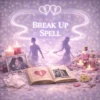 BREAK UP SPELL