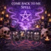 Come back to me spell black magic