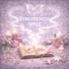 FORGIVENESS SPELL