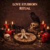 Love stubborn ritual